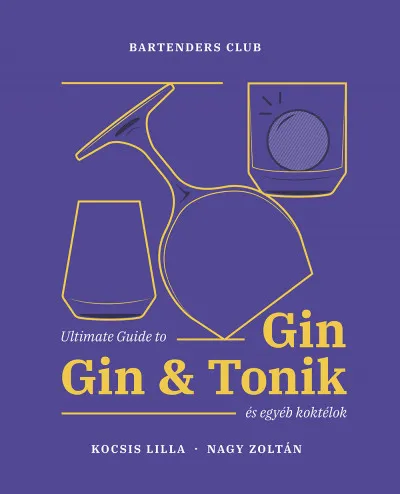Ultimate Guide to Gin - Gin&Tonik és egyéb koktélok - Bővített kiadás Akció