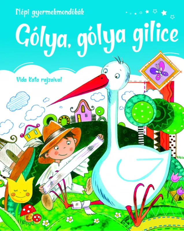 Gólya, gólya gilice - Népi gyermekmondókák Újdonság