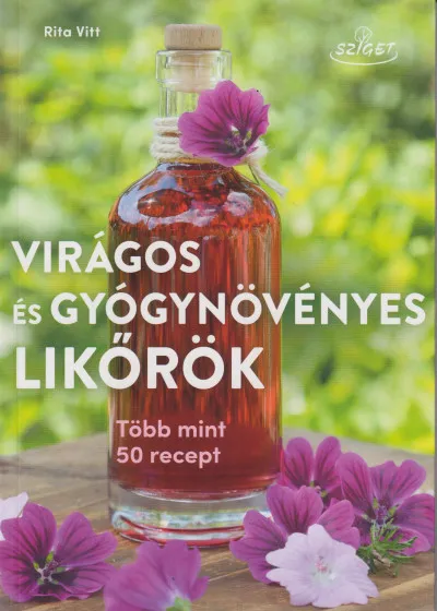Árcsökkenés Virágos és gyógynövényes likőrök - Több mint 50 recept