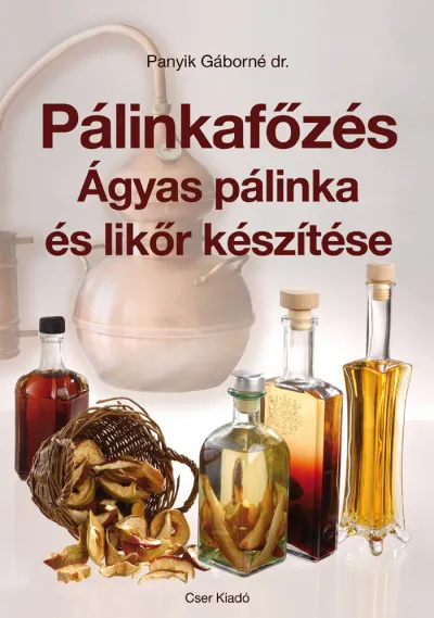 Pálinkafőzés - Ágyas pálinka és likőr készítése Korlátozott ajánlat