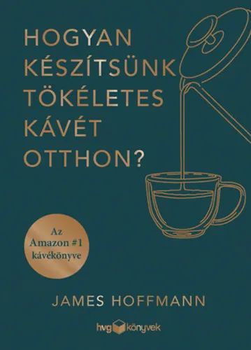 Vedd meg most Hogyan készítsünk tökéletes kávét otthon?