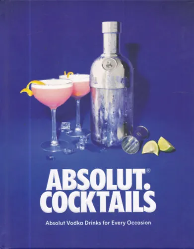 Vedd meg most Absolut. Cocktails - Absolut Vodka Drinks for Every Occasion