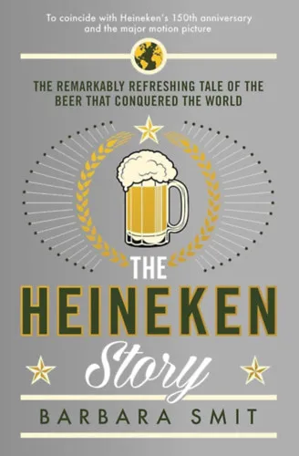 The Heineken Story: The remarkably refreshing tale of the beer that conquered the world Exkluzív ajánlat