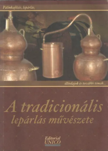 A tradicionális lepárlás művészete Ne maradj le
