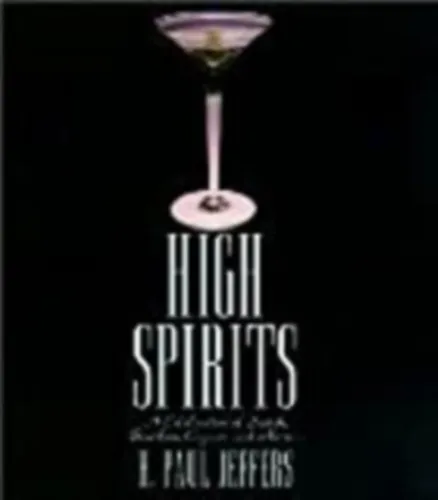 Azonnal elérhető High Spirits - A celebration of Scotsh, Bourbon, Cogac, and More...