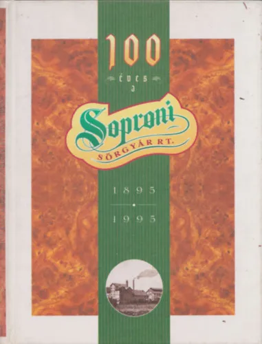 100 éves a Soproni Sörgyár Rt. 1895-1995. Nézd meg most