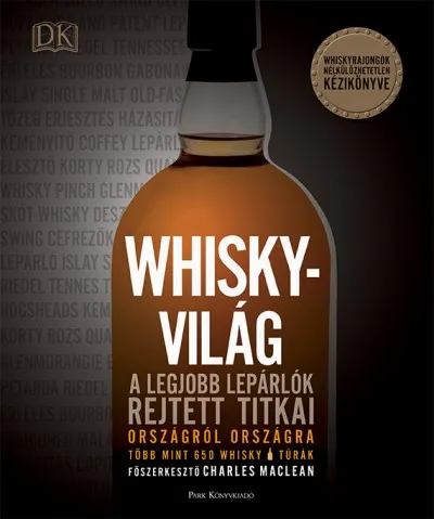 Népszerű Whiskyvilág - A legjobb lepárlók rejtett titkai