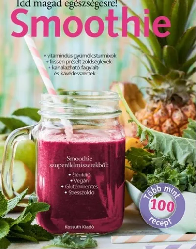 Azonnal elérhető Smoothie - Idd magad egészségesre!