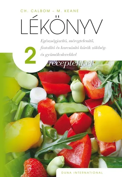 Lékönyv 2 - receptekkel - Egészségjavító, méregtelenítő, fiatalító és karcsúsító kúrák zöldség- és gyümölcslevekkel Gyors szállítás