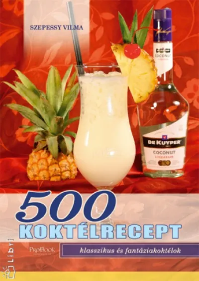 Végkiárusítás 500 koktélrecept - Klasszikus és fantáziakoktélok