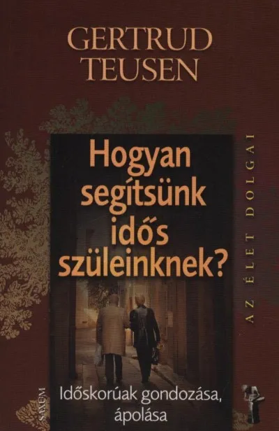 Hogyan segítsünk idős szüleinknek? - Időskorúak gondozása, ápolása Olcsóbb