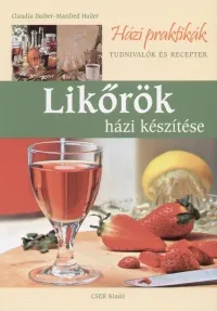 Akció Likőrök házi készítése - Tudnivalók és receptek