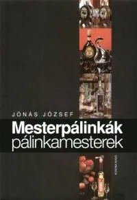 Mesterpálinkák, pálinkamesterek Vedd meg most
