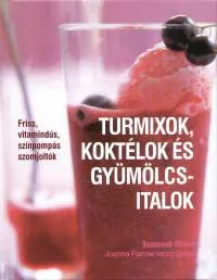 Bestseller Turmixok, koktélok és gyümölcsitalok - Friss vitamindús, színpompás szomjoltók