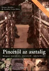 Pincétől az asztalig - Magyar borokról, ételekről, kóstolásról Bestseller