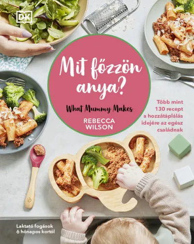 Végkiárusítás Mit főzzön anya? - 130 recept a hozzátáplálás idejére az egész családnak