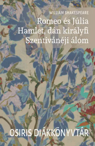 William Shakespeare Romeo és Júlia - Hamlet, dán királyfi - Szentivánéji álom Akciós ár