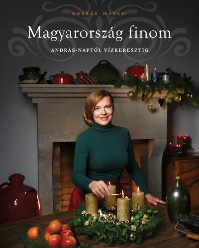 Magyarország finom - András-naptól vízkeresztig Különleges ajánlat