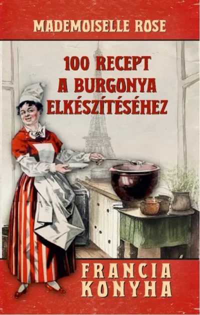 Szezonális akció 100 recept a burgonya elkészítéséhez - Francia konyha