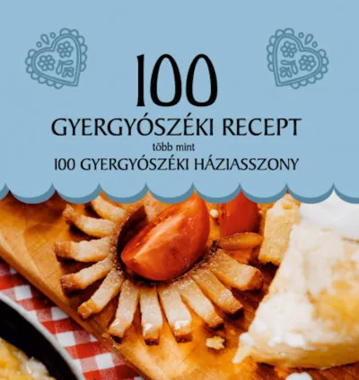 100 gyergyószéki recept, több mint 100 gyergyószéki háziasszony Árengedmény