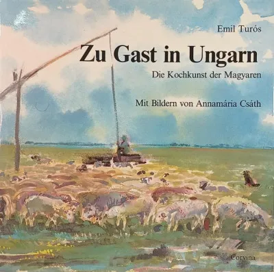 Zu Gast in Ungarn - Die Kochkunst der Magyaren Végkiárusítás