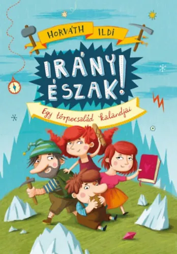 Irány Észak! - Egy törpecsalád kalandjai Nézd meg most