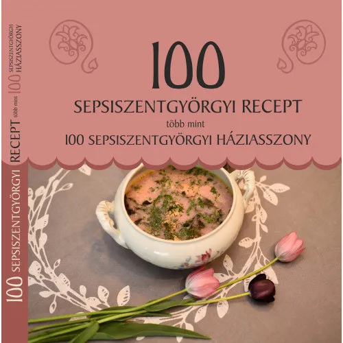 100 sepsiszentgyörgyi recept, több mint 100 sepsiszentgyörgyi háziasszony Népszerű