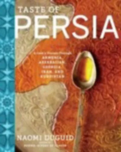 Taste of Persia - A Cook's Travels Through Armenia, Azerbaijan, Georgia, Iran, and Kurdistan - (Perzsia íze: Egy szakács utazásai Örményországon, Azerbajdzsánon, Grúzián, Iránon és Kurdisztánon keresztül) angol nyelvű Vedd meg online