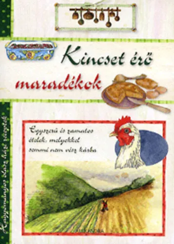 Kincset érő maradékok - Hagyományos olasz házi receptek Korlátozott ajánlat