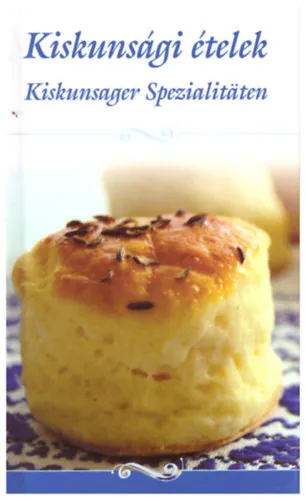 Vedd meg most Kiskunsági ételek - Kiskunsager Spezialitäten