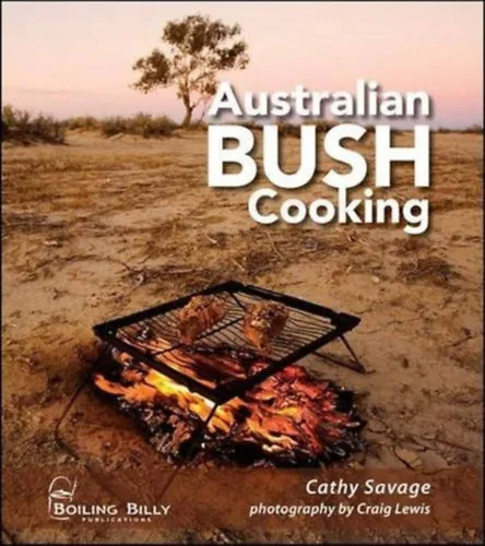 Australian Bush Cooking - Recipes for a Gourmet Outback Experience (Ausztrál főzés - szabadtéri sütés-főzés, parázson sütéstől a füstölésen át a tábortűzi desszertekig) Korlátozott ajánlat