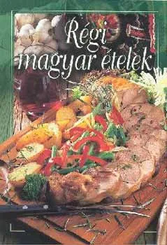 Régi magyar ételek Árengedmény