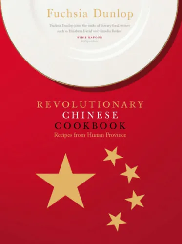 Szuper akció The Revolutionary Chinese Cookbook: an enticing and authentic guide to the culinary delights of Hunan Province (Kínai szakácskönyv)