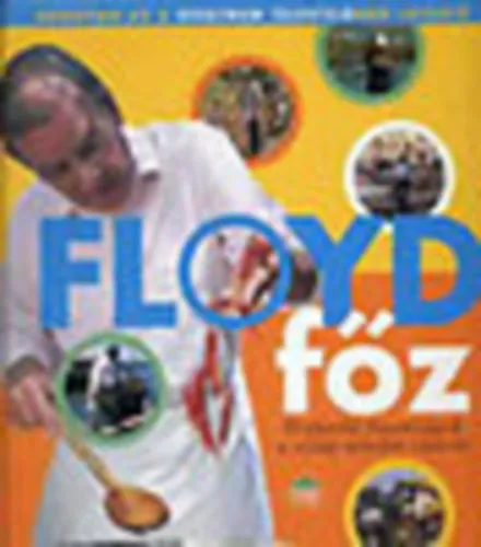 Kedvezmény Floyd főz - Örökzöld finomságok a világ minden tájáról