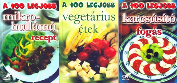 6 db A 100 legjobb: Sajtos finomság + Zöldséges finomság + Házi savanyúság + Karcsúsító fogás + Vegetáriánus étek + Mikrohullámú recept Újdonság