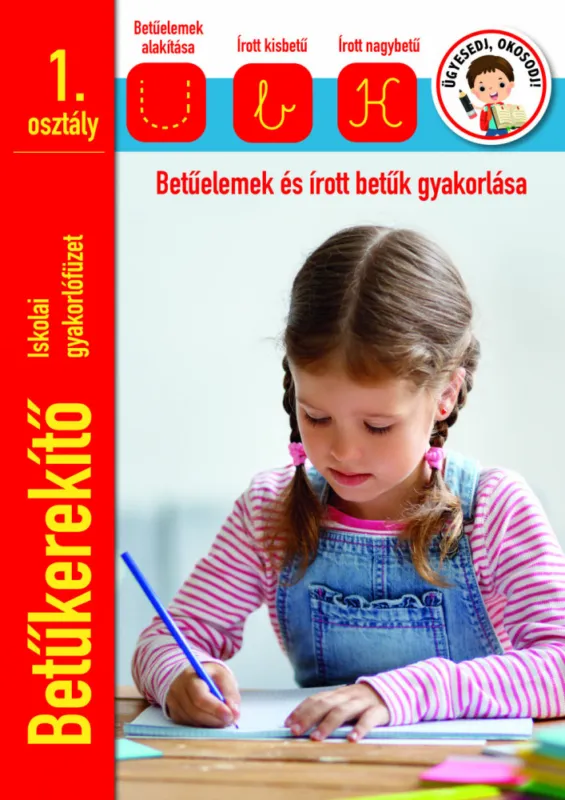 Legkelendőbb Betűkerekítő Iskolai gyakorlófüzet 1 osztály /újranyomás/