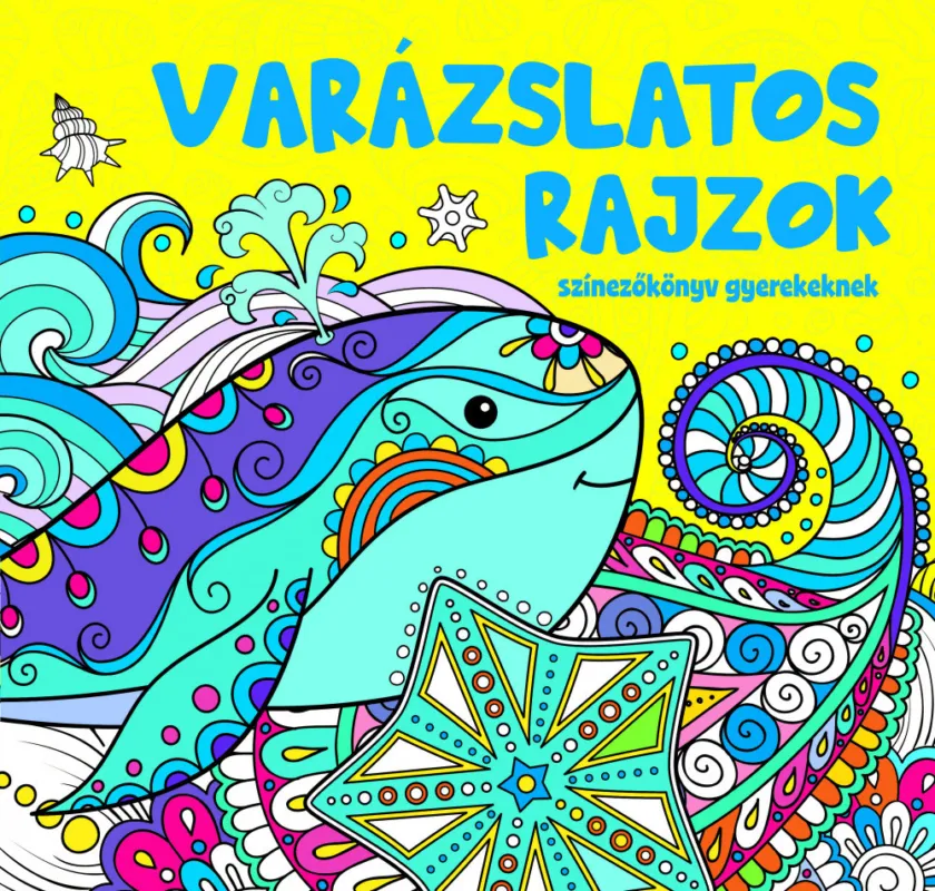 Legkelendőbb Varázslatos rajzok - színezőkönyv gyerekeknek