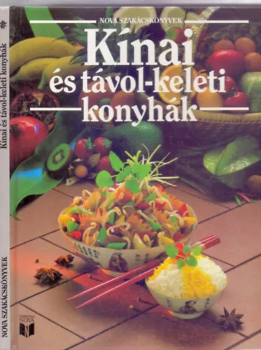 Szuper ajánlat Kínai és távol-keleti konyhák (Nova Szakácskönyvek - Patyi Árpád fotóival)