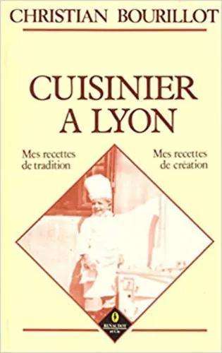 Utolsó esély Cuisiner a Lyon - Mes recettes de tradition - Mes recettes de créátion