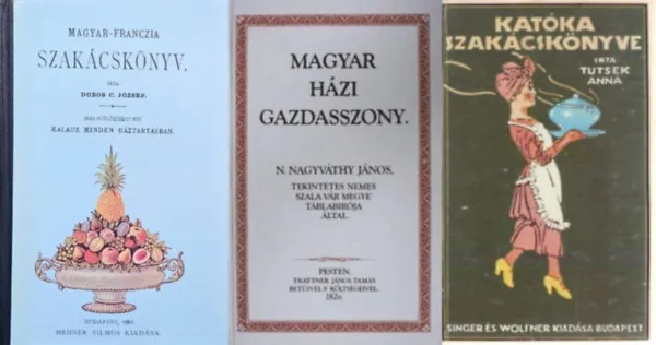 Kiárusítás 3 db régi idők szakácskönyve: Magyar-franczia Szakácskönyv - Nélkülözhetetlen kaluz minden háztartásban + Magyar házi gazdasszony + Katóka szakácskönyve