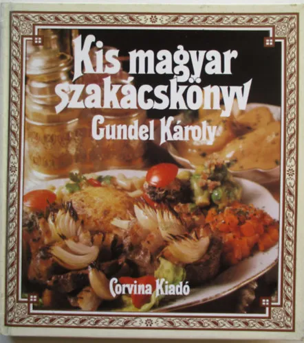 Kis Magyar Szakácskönyv (Színes fotókkal illusztrálva.) Olcsóbb