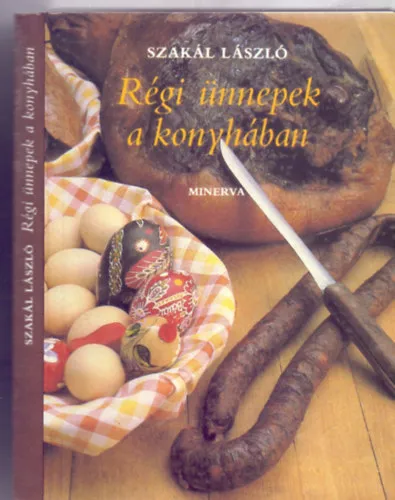 Legjobb ár Régi ünnepek a konyhában - Karácsonytól karácsonyig (Minerva Kis Szakácskönyvek - Szebeni András fényképeivel)