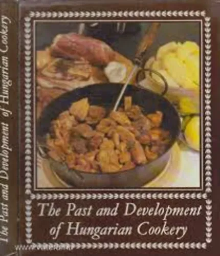 The past and Development of Hungarian Cookery (Fővárosi Gázművek) Biztonságos fizetés