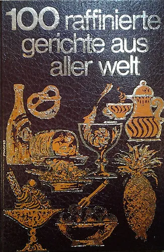 100 raffinierte gerichte aus aller welt Akciós ár