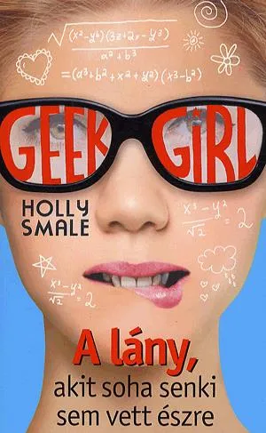 Kiárusítás Geek Girl - A lány, akit soha senki sem vett észre