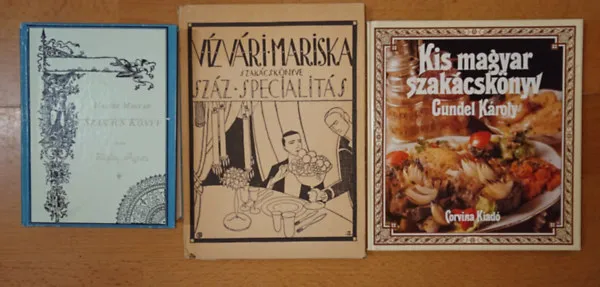 Utolsó esély 3 klasszikus magyar szakácskönyv: Valódi magyar szakács könyv, Száz specialitás, Kis magyar szakácskönyv