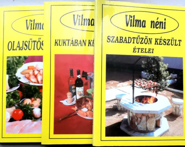 Vilma néni receptjei 3 könyv:Szabadtűzön készült ételei+Kuktában készült ételei+Olajsütés receptjei Csak ma