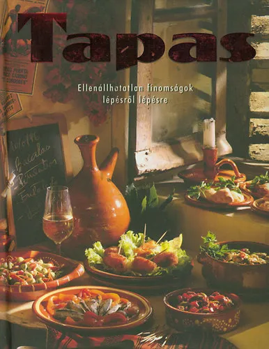 Tapas - Ellenállhatatlan finomságok lépésről lépésre Nézd meg most
