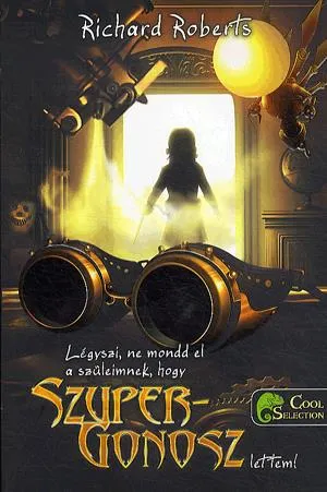 Légyszi, ne mondd el a szüleimnek, hogy Szupergonosz lettem! Vedd meg online