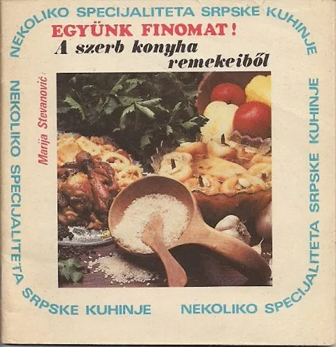 Alacsony ár Együnk finomat! - A szerb konyha remekeiből